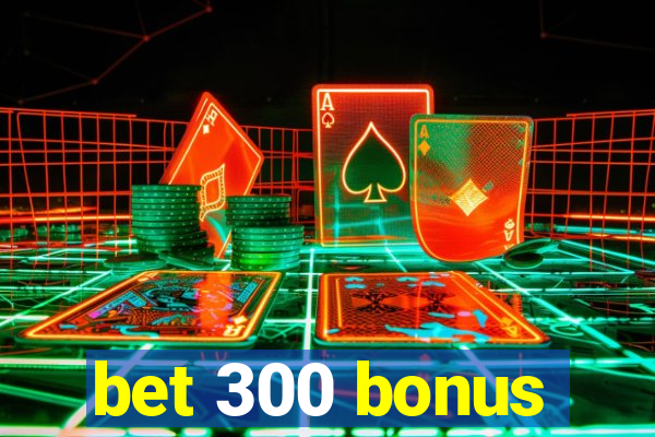 bet 300 bonus